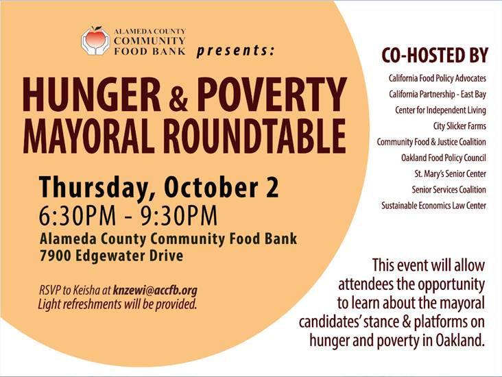 Oakland Mayoral Roundtable on Hunger and Poverty City Slicker Farms is co-hosting a roundtable on hunger and poverty with the Oakland mayoral candidates